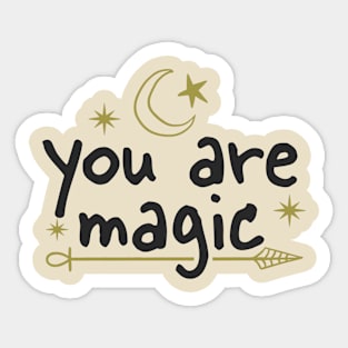 You are Magic / inspirational type Sticker